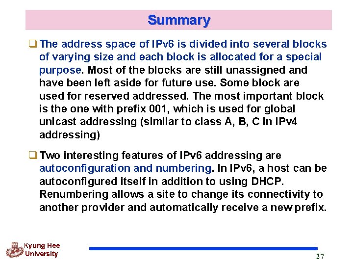 Summary q The address space of IPv 6 is divided into several blocks of