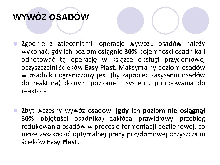 WYWÓZ OSADÓW l Zgodnie z zaleceniami, operację wywozu osadów należy wykonać, gdy ich poziom