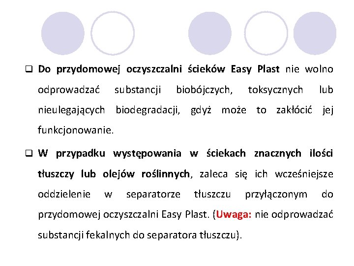 q Do przydomowej oczyszczalni ścieków Easy Plast nie wolno odprowadzać substancji biobójczych, toksycznych lub