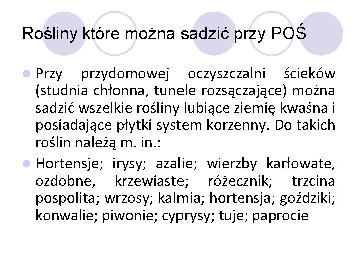 Rośliny które można sadzić przy POŚ l Przy przydomowej oczyszczalni ścieków (studnia chłonna, tunele