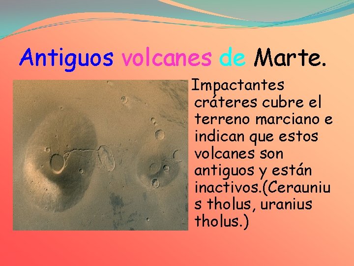 Antiguos volcanes de Marte. Impactantes cráteres cubre el terreno marciano e indican que estos