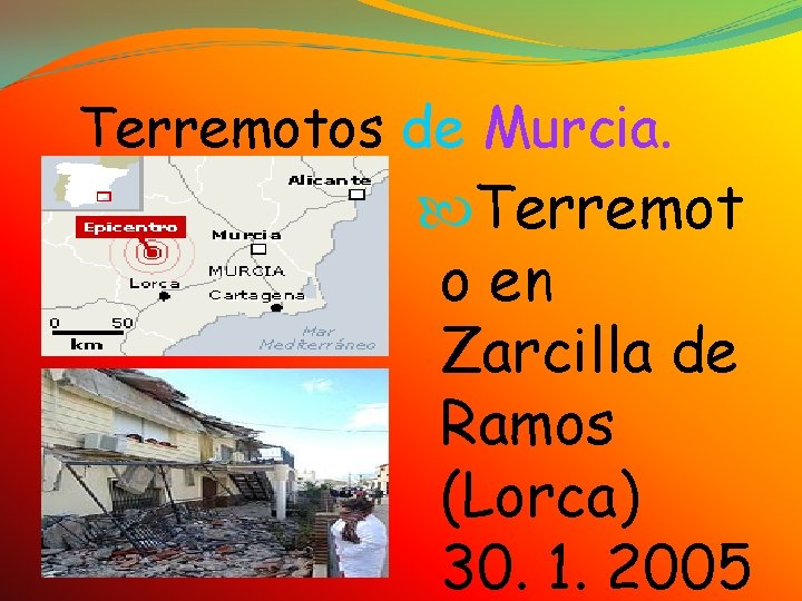 Terremotos de Murcia. Terremot o en Zarcilla de Ramos (Lorca) 30. 1. 2005 