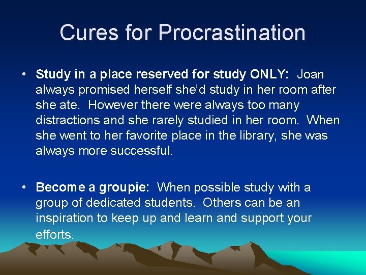 Cures for Procrastination • Study in a place reserved for study ONLY: Joan always Cures for Procrastination • Study in a place reserved for study ONLY: Joan always