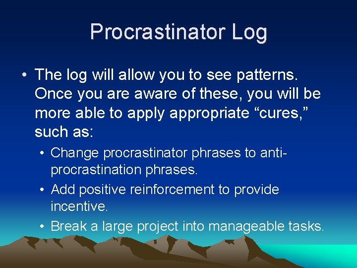 Procrastinator Log • The log will allow you to see patterns. Once you are Procrastinator Log • The log will allow you to see patterns. Once you are