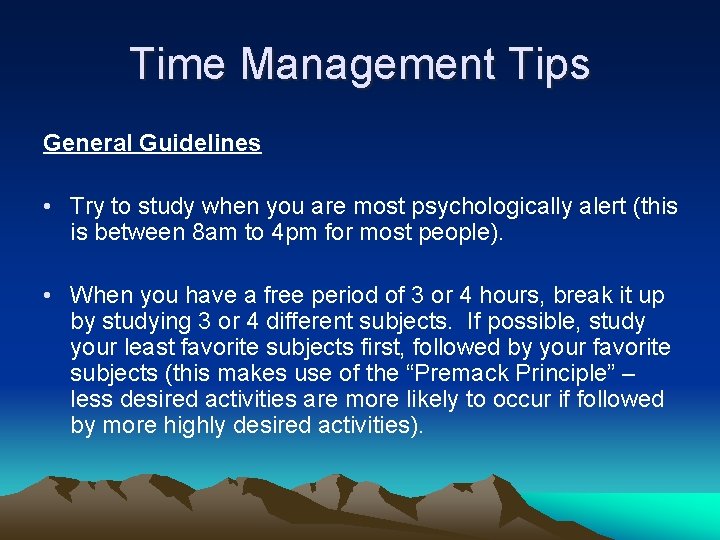 Time Management Tips General Guidelines • Try to study when you are most psychologically Time Management Tips General Guidelines • Try to study when you are most psychologically