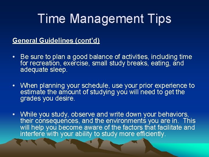 Time Management Tips General Guidelines (cont’d) • Be sure to plan a good balance Time Management Tips General Guidelines (cont’d) • Be sure to plan a good balance
