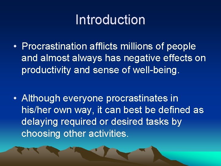 Introduction • Procrastination afflicts millions of people and almost always has negative effects on Introduction • Procrastination afflicts millions of people and almost always has negative effects on