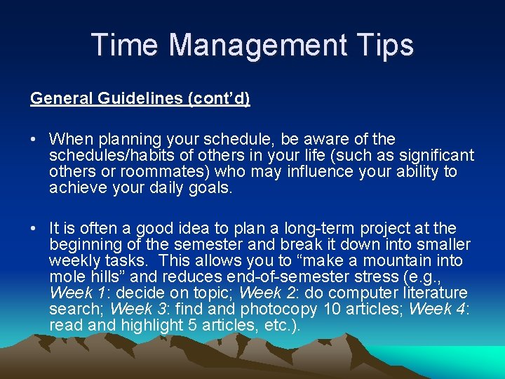 Time Management Tips General Guidelines (cont’d) • When planning your schedule, be aware of Time Management Tips General Guidelines (cont’d) • When planning your schedule, be aware of
