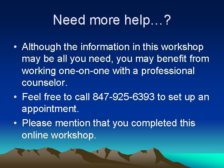 Need more help…? • Although the information in this workshop may be all you Need more help…? • Although the information in this workshop may be all you