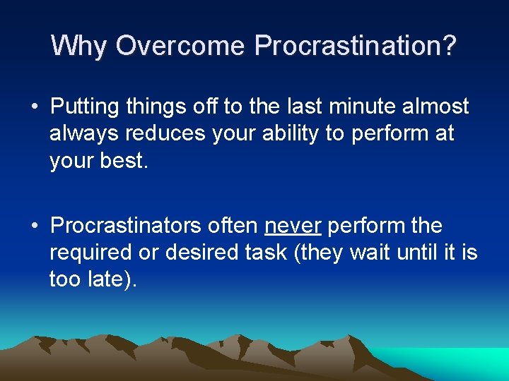 Why Overcome Procrastination? • Putting things off to the last minute almost always reduces Why Overcome Procrastination? • Putting things off to the last minute almost always reduces