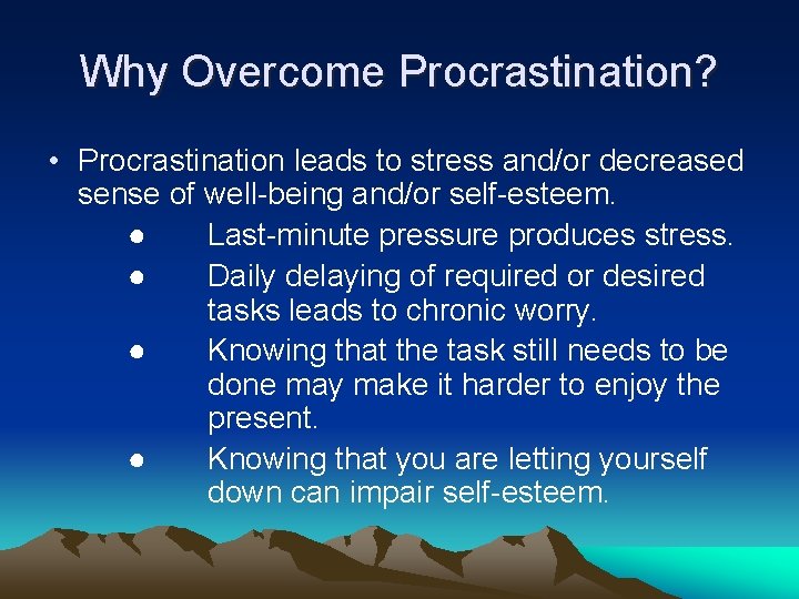 Why Overcome Procrastination? • Procrastination leads to stress and/or decreased sense of well-being and/or Why Overcome Procrastination? • Procrastination leads to stress and/or decreased sense of well-being and/or