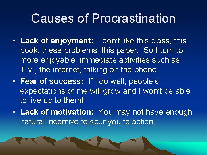 Causes of Procrastination • Lack of enjoyment: I don’t like this class, this book, Causes of Procrastination • Lack of enjoyment: I don’t like this class, this book,