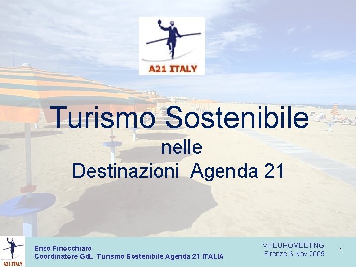 Turismo Sostenibile nelle Destinazioni Agenda 21 Enzo Finocchiaro Coordinatore Gd. L Turismo Sostenibile Agenda