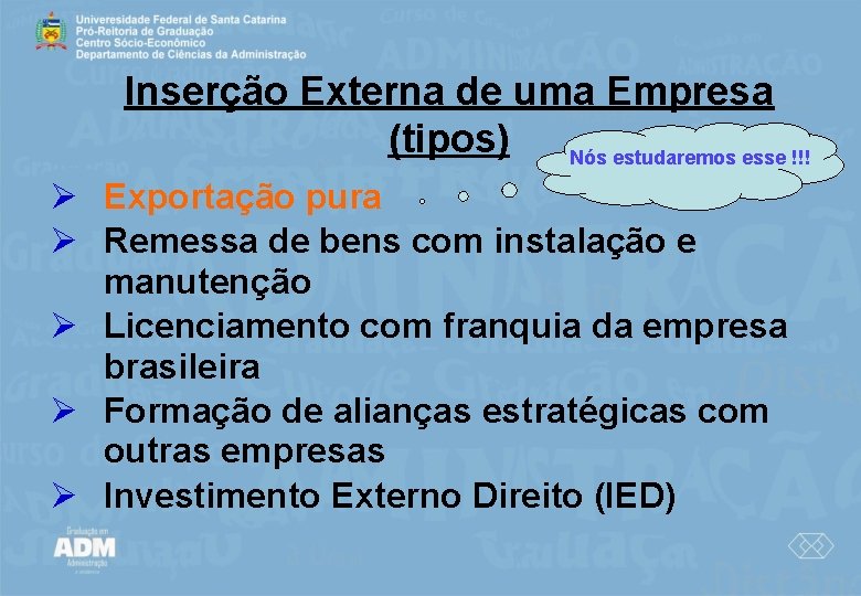 Inserção Externa de uma Empresa (tipos) Nós estudaremos esse !!! Ø Exportação pura Ø