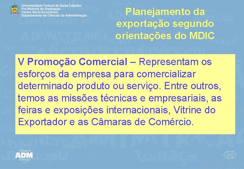 Planejamento da exportação segundo orientações do MDIC V Promoção Comercial – Representam os esforços