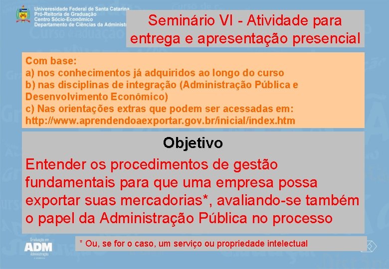 Seminário VI - Atividade para entrega e apresentação presencial Com base: a) nos conhecimentos Seminário VI - Atividade para entrega e apresentação presencial Com base: a) nos conhecimentos