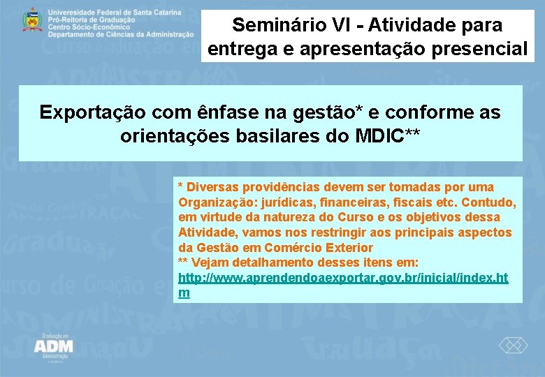 Seminário VI - Atividade para entrega e apresentação presencial Exportação com ênfase na gestão*