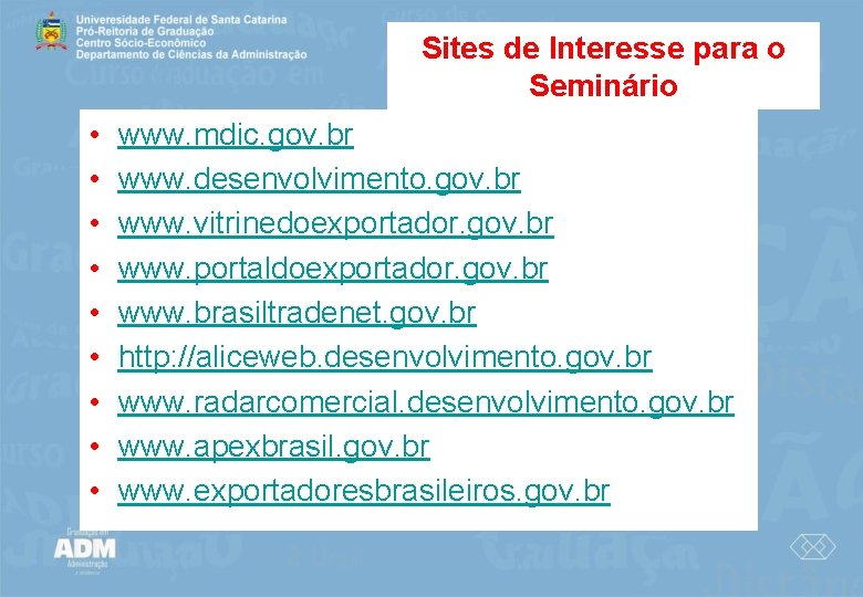 Sites de Interesse para o Seminário • • • www. mdic. gov. br www.