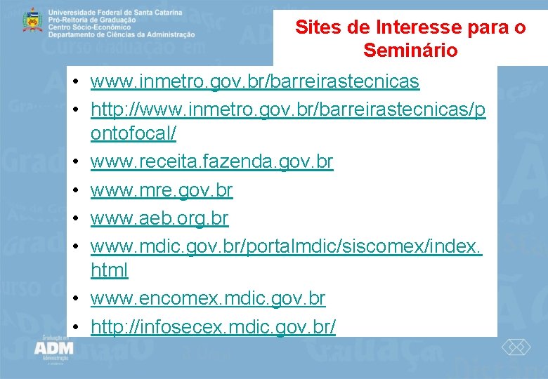 Sites de Interesse para o Seminário • www. inmetro. gov. br/barreirastecnicas • http: //www.