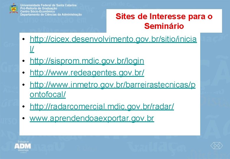 Sites de Interesse para o Seminário • http: //cicex. desenvolvimento. gov. br/sitio/inicia l/ •