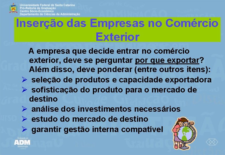 Inserção das Empresas no Comércio Exterior A empresa que decide entrar no comércio exterior,