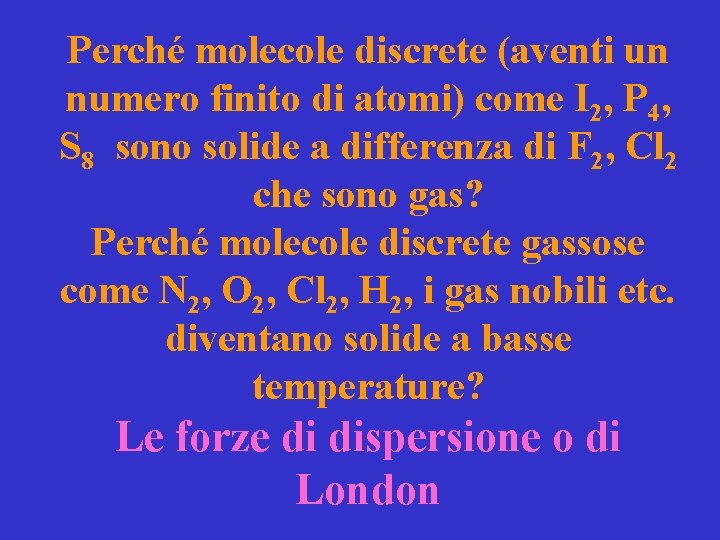 Perché molecole discrete (aventi un numero finito di atomi) come I 2, P 4,