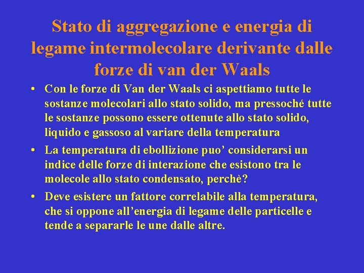 Stato di aggregazione e energia di legame intermolecolare derivante dalle forze di van der