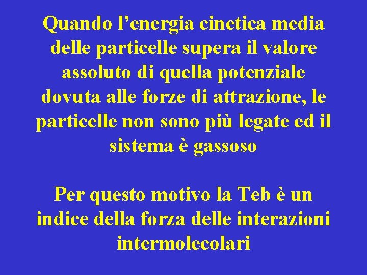 Quando l’energia cinetica media delle particelle supera il valore assoluto di quella potenziale dovuta