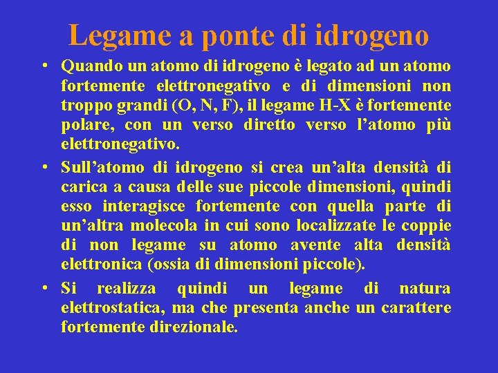 Legame a ponte di idrogeno • Quando un atomo di idrogeno è legato ad