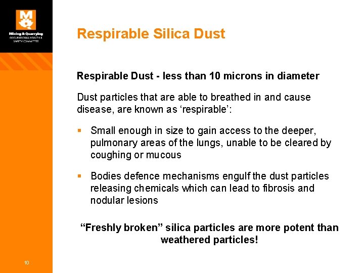Respirable Silica Dust Respirable Dust - less than 10 microns in diameter Dust particles