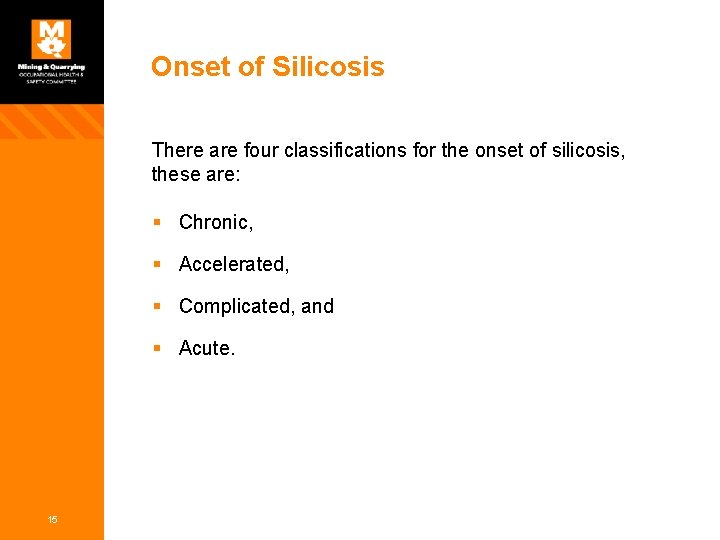 Onset of Silicosis There are four classifications for the onset of silicosis, these are: