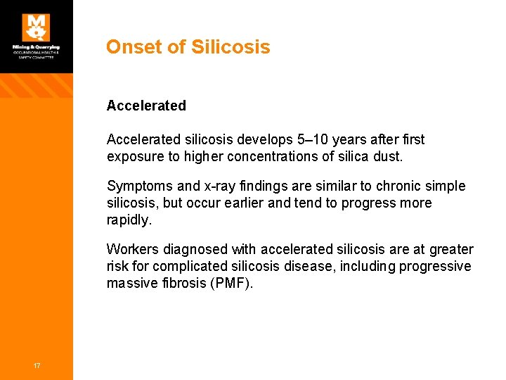 Onset of Silicosis Accelerated silicosis develops 5– 10 years after first exposure to higher