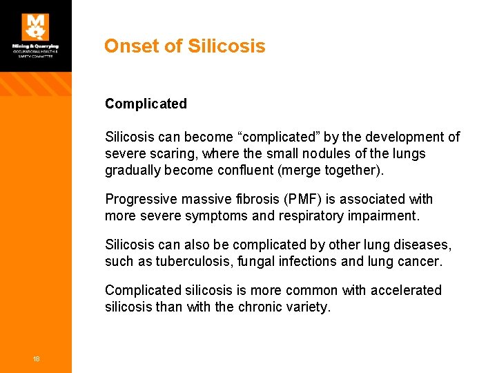 Onset of Silicosis Complicated Silicosis can become “complicated” by the development of severe scaring,