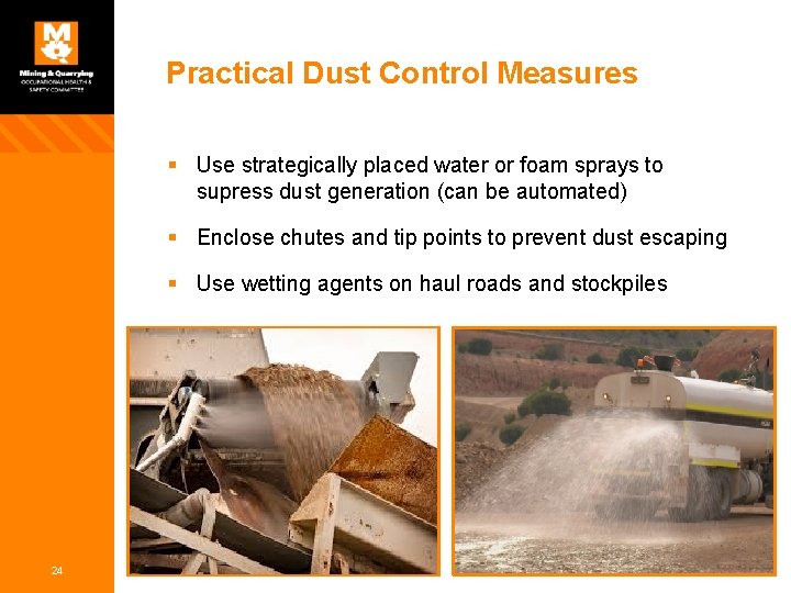 Practical Dust Control Measures § Use strategically placed water or foam sprays to supress