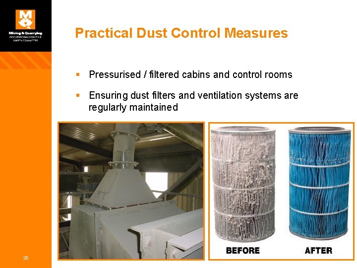 Practical Dust Control Measures § Pressurised / filtered cabins and control rooms § Ensuring