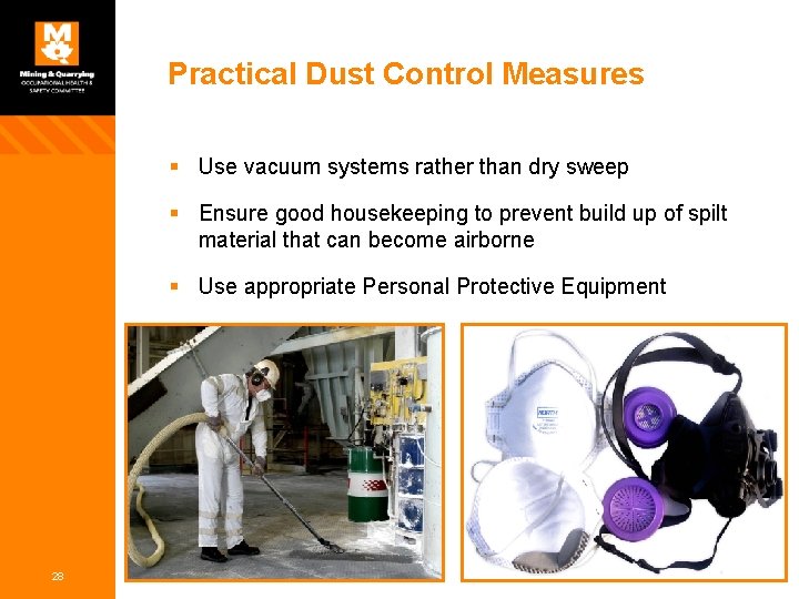 Practical Dust Control Measures § Use vacuum systems rather than dry sweep § Ensure