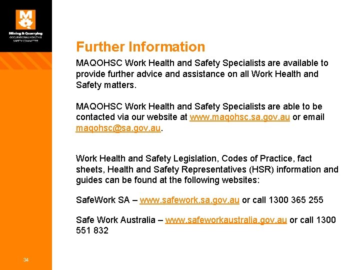 Further Information MAQOHSC Work Health and Safety Specialists are available to provide further advice