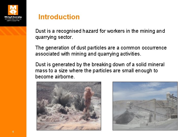 Introduction Dust is a recognised hazard for workers in the mining and quarrying sector.