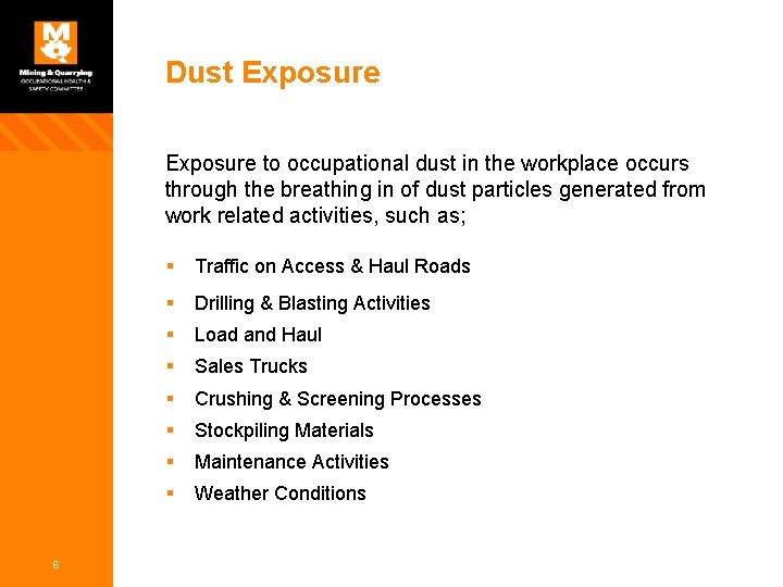 Dust Exposure to occupational dust in the workplace occurs through the breathing in of