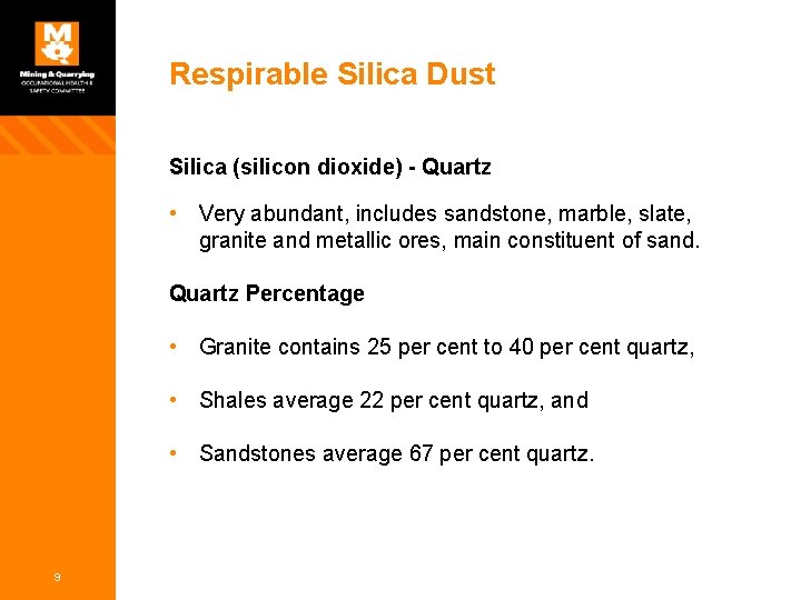 Respirable Silica Dust Silica (silicon dioxide) - Quartz • Very abundant, includes sandstone, marble,