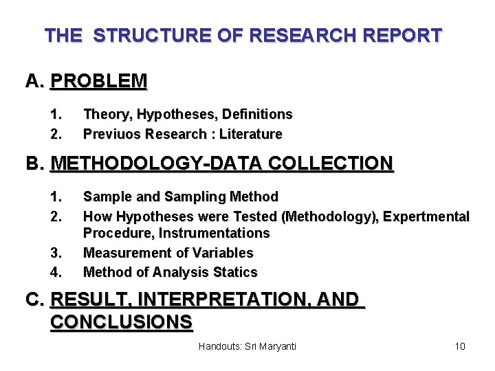 THE STRUCTURE OF RESEARCH REPORT A. PROBLEM 1. 2. Theory, Hypotheses, Definitions Previuos Research