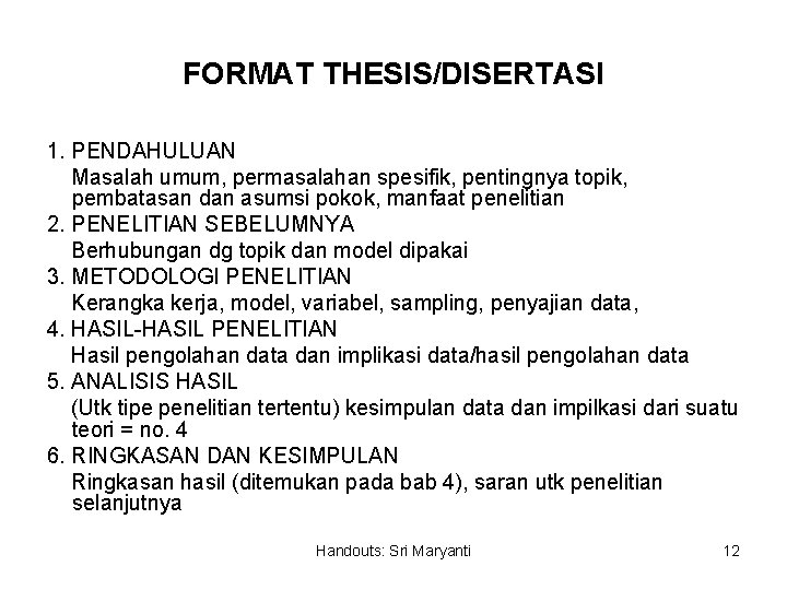 FORMAT THESIS/DISERTASI 1. PENDAHULUAN Masalah umum, permasalahan spesifik, pentingnya topik, pembatasan dan asumsi pokok,