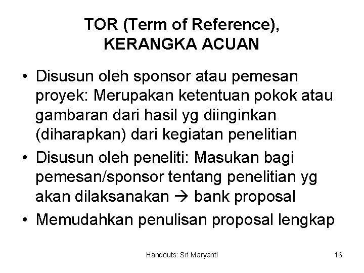 TOR (Term of Reference), KERANGKA ACUAN • Disusun oleh sponsor atau pemesan proyek: Merupakan