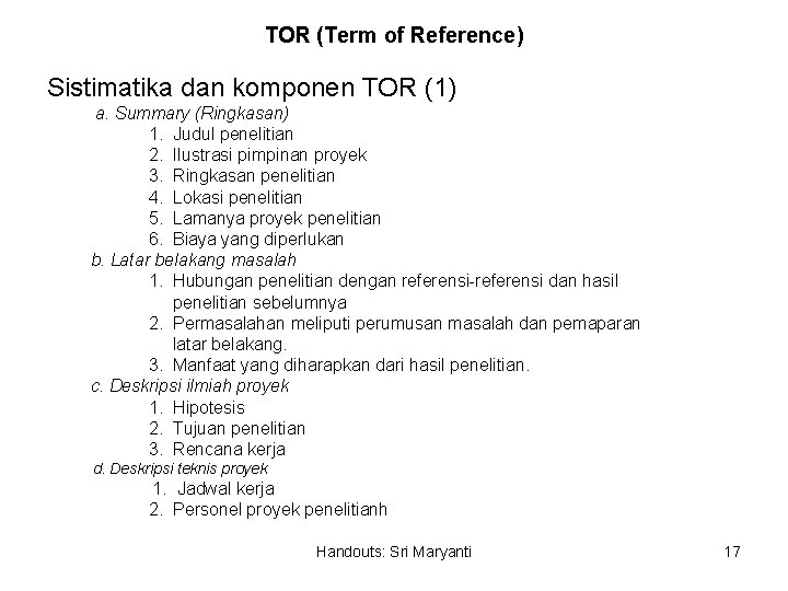 TOR (Term of Reference) Sistimatika dan komponen TOR (1) a. Summary (Ringkasan) 1. Judul