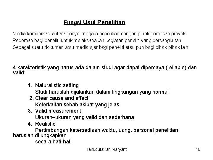 Fungsi Usul Penelitian Media komunikasi antara penyelenggara penelitian dengan pihak pemesan proyek. Pedoman bagi