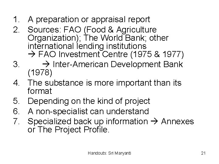 1. A preparation or appraisal report 2. Sources: FAO (Food & Agriculture Organization); The