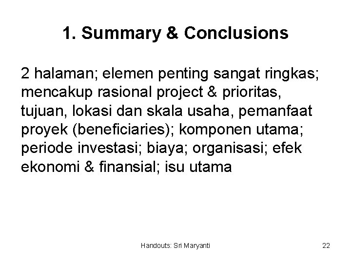 1. Summary & Conclusions 2 halaman; elemen penting sangat ringkas; mencakup rasional project &