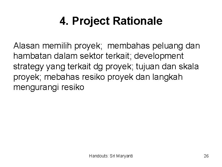 4. Project Rationale Alasan memilih proyek; membahas peluang dan hambatan dalam sektor terkait; development