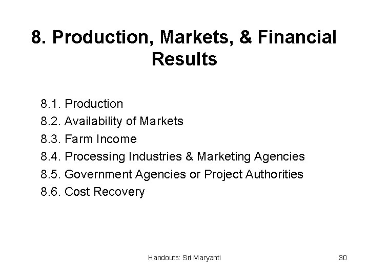 8. Production, Markets, & Financial Results 8. 1. Production 8. 2. Availability of Markets
