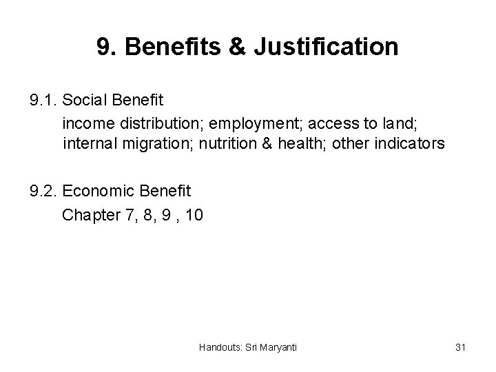 9. Benefits & Justification 9. 1. Social Benefit income distribution; employment; access to land;